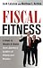 Fiscal Fitness: 8 Steps to Wealth and Health from America's Leaders of Fitness and Finance