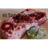 60 Tasty Diabetic Recipes. For Those With A Sweet Tooth
