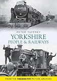Yorkshire people & railways : from the Yorkshire Post picture archives