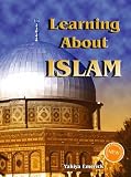 Learning About Islam (Revised and Expanded Edition !)