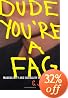 Dude, You're a Fag: Masculinity and Sexuality in High School