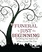The Funeral Is Just the Beginning: Everything You Need to Do When a Loved One Dies