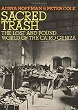 Sacred Trash: The Lost and Found World of the Cairo Geniza (Jewish Encounters Series)