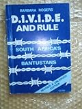 Divide & rule : South Africa's Bantustans