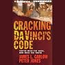 Cracking Da Vinci's Code: You've Read the Book, Now Hear the Truth
