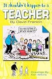 It shouldn't happen to a teacher