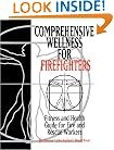 Comprehensive Wellness for Firefighters: Fitness and Health Guide for Fire and Rescue Workers