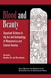 Blood and beauty : organized violence in the art and archaeology of Mesoamerica and Central America