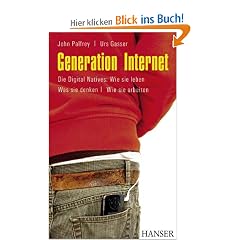 Generation Internet: Die Digital Natives: Wie sie leben - Was sie denken - Wie sie arbeiten
