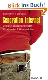 Generation Internet: Die Digital Natives: Wie sie leben - Was sie denken - Wie sie arbeiten