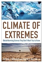 Climate of Extremes: Global Warming Science They Don't Want You to Know