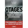 Otages : 1 967 jours dans la jungle colombienne