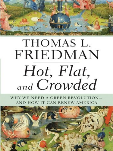 Hot, Flat, and Crowded: Why We Need a Green Revolution--and How It Can Renew America (Thorndike Press Large Print Core Series)