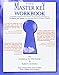 The Master Key Workbook: A Complete Method of Self-Mastery and Goal Attainment Based on The Master Key System, the Legendary Book by Charles F. Haanel
