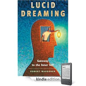 Lucid Dreaming: Gateway to the Inner Self (Kindle Edition)