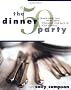 The $50 Dinner Party: 26 Dinner Parties That Won't Break Your Bank, Your Back, or Your Schedule
