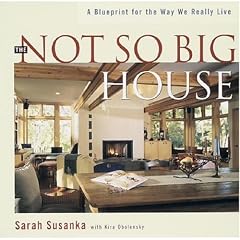 The Not So Big House: A Blueprint for the Way We Really Live