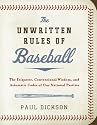 The Unwritten Rules of Baseball: The Etiquette, Conventional Wisdom, and Axiomatic Codes of Our National Pastime