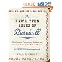 The Unwritten Rules of Baseball: The Etiquette, Conventional Wisdom, and Axiomatic Codes of Our National Pastime