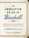 The Unwritten Rules of Baseball: The Etiquette, Conventional Wisdom, and Axiomatic Codes of Our National Pastime