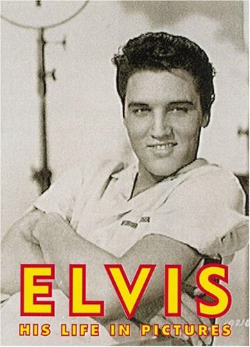 elvis his life in pictures