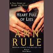 Heart Full of Lies: A True Story of Desire and Death | [Ann Rule]