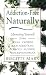 Addiction-Free--Naturally: Liberating Yourself from Tobacco, Caffeine, Sugar, Alcohol, Prescription Drugs