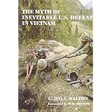 the myth of inevitable us defeat in vietnam strategy and history