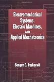 Electromechanical Systems, Electric Machines, and Applied Mechatronics (Electric Power Engineering Series)