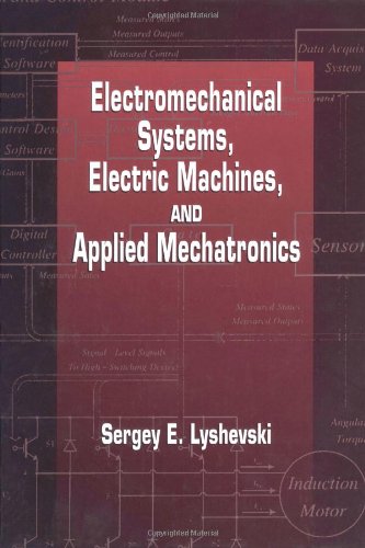 Electromechanical Systems, Electric Machines, and Applied Mechatronics (Electric Power Engineering Series)