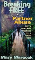 Breaking Free from Partner Abuse: Voices of Battered Women Caught in the Cycle of Domestic Violence