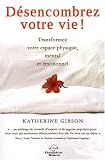 Revue Editions Le Dauphin Blanc  / Désencombrez votre vie ! : Transformez votre espace physique, mental et spirituel