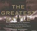 The Greatest Battle: Stalin, Hitler, and the Desperate Struggle for Moscow That Changed the Course of World War II