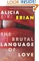 The Brutal Language of Love: Stories