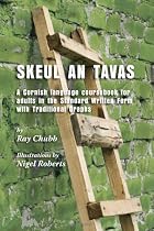 Skeul an Tavas: A Cornish Language Coursebook for Adults in the Standard Written Form with Traditional Graphs