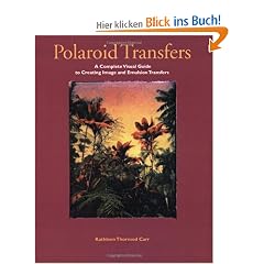 Polaroid Transfers: A Complete Visual Guide to Creating Image and Emulsion Transfers