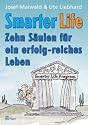 Smarter Life: Zehn Säulen für ein erfolg-reiches Leben