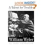 A Talent For Trouble: The Life Of Hollywood's Most Acclaimed Director, William Wyler