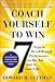 Coach Yourself to Win: 7 Steps to Breakthrough Performance on the Joband In Your Life