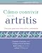 Como convivir con su artritis: Una guia para una vida activa y saludable (Spanish Edition)