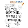 How to Build Everything You Need For Your Birds: From Aviaries . . . To Nestboxes
