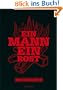 Ein Mann - ein Rost: Das Grillbuch
