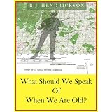 What Should We Speak Of When We Are Old?