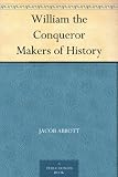 William the Conqueror Makers of History