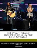 The Unauthorized Biography of Miley and Billy Ray Cyrus