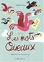 Les mots oiseaux : Ab�c�daire des mots fran�ais venus d'ailleurs