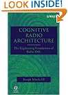 Cognitive Radio Architecture: The Engineering Foundations of Radio XML