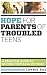 Hope for Parents of Troubled Teens: A Practical Guide to Getting Them Back on Track