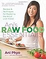 Ani's Raw Food Essentials: Recipes and Techniques for Mastering the Art of Live Food