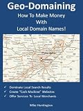GEO Domaining: How To Make Money With Local Domain Names!
